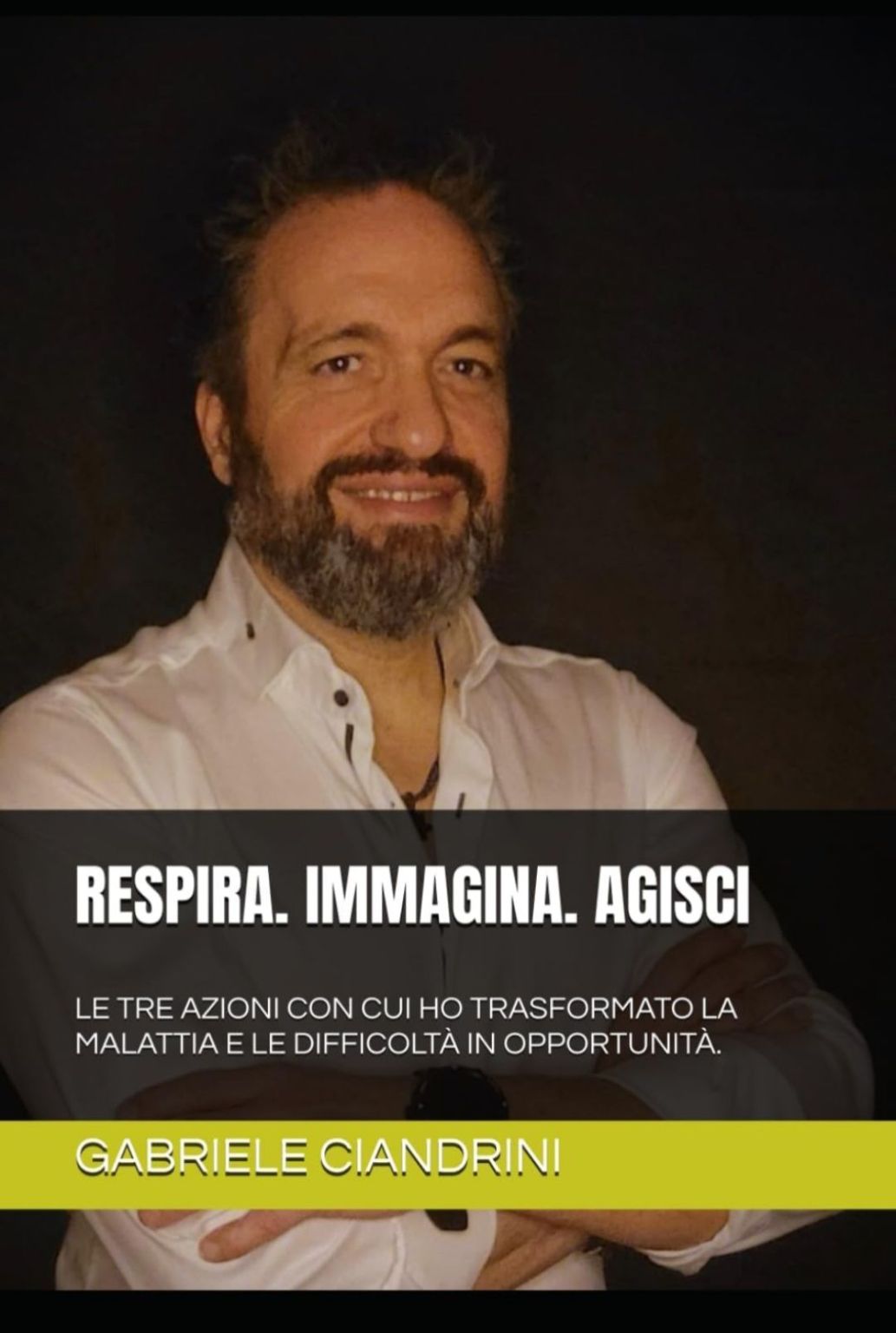 Copertina del libro Respira Immagina Agisci di Gabriele Ciandrini